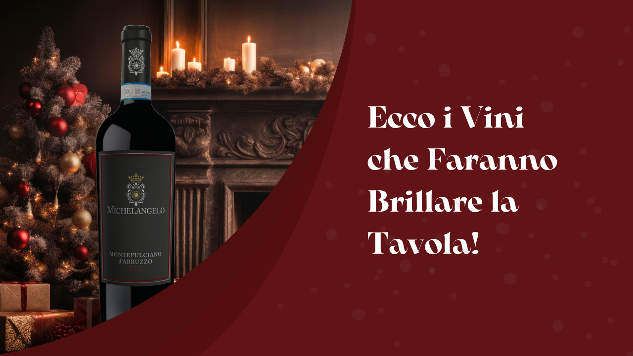 Ecco i Vini che Faranno Brillare la Tavola!